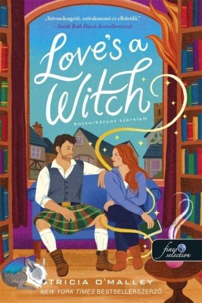 Love's a Witch - Boszorkányos szerelem - A skót Bűbájosok Love's a Witch - Boszorkányos szerelem - A skót Bűbájosok
