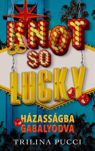 Knot So Lucky - Házasságba gabalyodva (éldekorált) Knot So Lucky - Házasságba gabalyodva (éldekorált)
