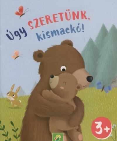 Úgy szeretünk, kismackó! - Minikönyv