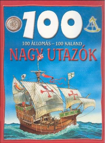 100 állomás - 100 kaland /Nagy utazók