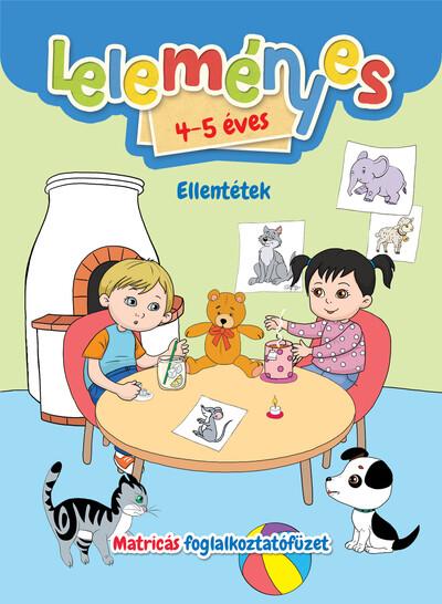 Leleményes 4-5 éves - Ellentétek - Matricás foglalkoztatófüzet