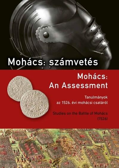 Mohács: számvetés - Tanulmányok az 1526. évi mohácsi csatáról
