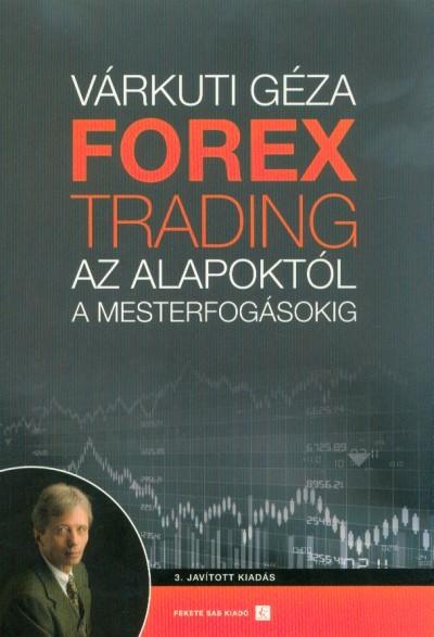 Forex trading - Az alapoktól a mesterfogásokig (3. kiadás)