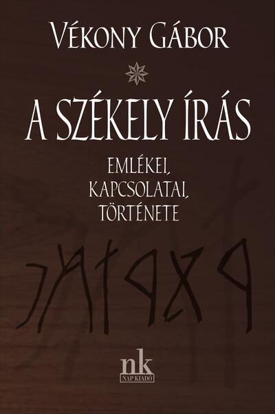 A székely írás emlékei, kapcsolatai, története
