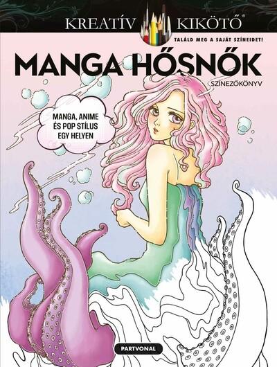 Manga hősnők - Színezőkönyv - Kreatív kikötő