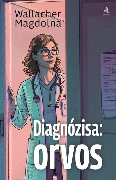 Diagnózisa: orvos