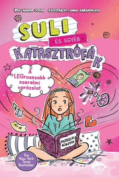 Suli és egyéb katasztrófák – A legrosszabb szerelmi varázslat Suli és egyéb katasztrófák – A legrosszabb szerelmi varázslat