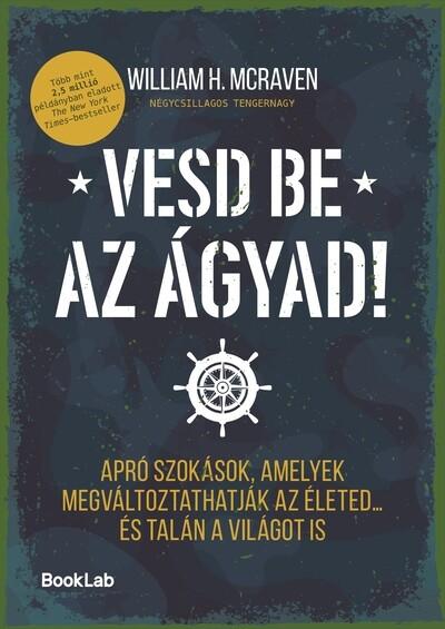 Vesd be az ágyad! - Apró szokások, amelyek megváltoztathatják az életed… és talán a világot is Vesd be az ágyad! - Apró szokások, amelyek megváltoztathatják az életed… és talán a világot is