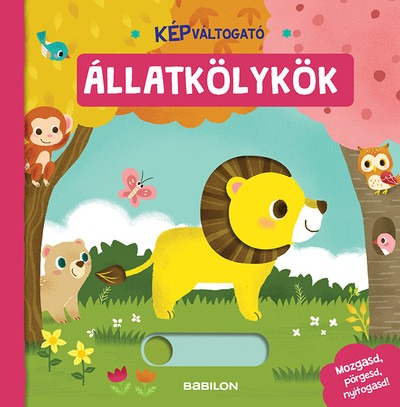 Képváltogató - Állatkölykök /Mozgasd, pörgesd, nyitogasd!