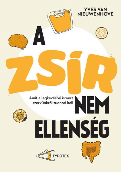 A zsír nem ellenség - Amit a legkevésbé ismert szervünkről tudnod kell A zsír nem ellenség - Amit a legkevésbé ismert szervünkről tudnod kell