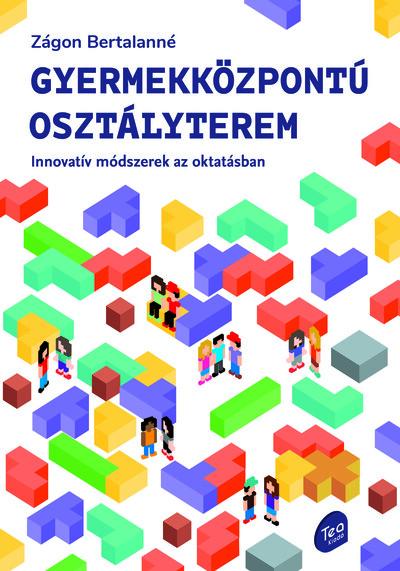 Gyermekközpontú osztályterem - Innovatív módszerek az oktatásban Gyermekközpontú osztályterem - Innovatív módszerek az oktatásban