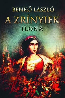 A Zrínyiek - Ilona