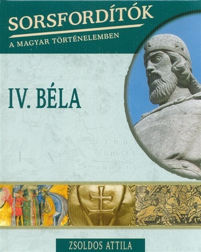 IV. Béla /Sorsfordítók 8.