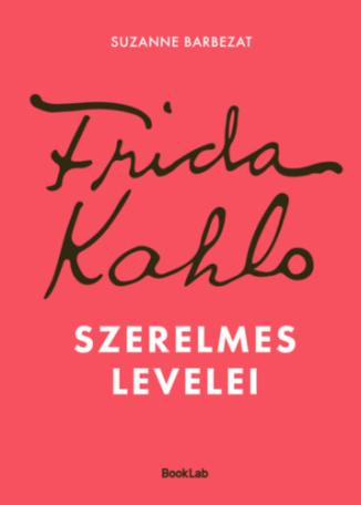 Frida Kahlo szerelmes levelei
