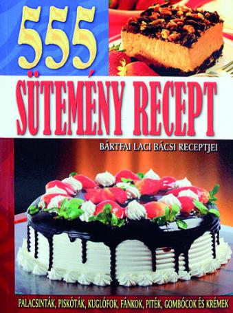 555 magyaros recept + 555 sütemény recept