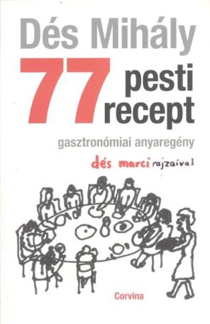 77 pesti recept /Gasztronómiai anyaregény