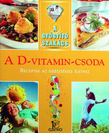 A D-vitamin-csoda - A gyógyító szakács