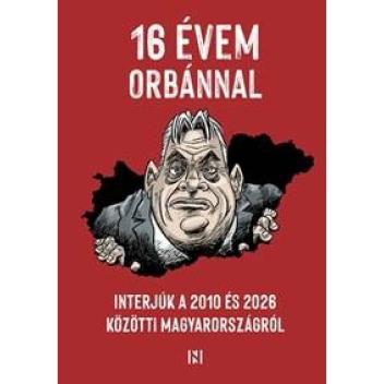 16 évem Orbánnal 16 évem Orbánnal