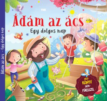 Ádám az ács - egy dolgos nap Ádám az ács - egy dolgos nap