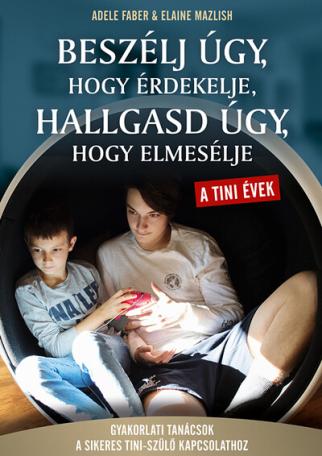 Beszélj úgy, hogy érdekelje, hallgasd úgy, hogy elmesélje - A tini évek