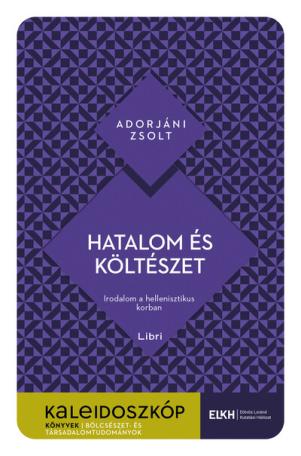 Hatalom és költészet - Irodalom a hellenisztikus korban - Kaleidoszkóp Könyvek