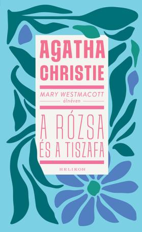 Mary Westmacott: A rózsa és a tiszafa (új kiadás)