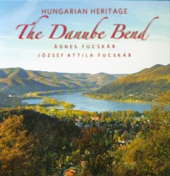 Hungarian Heritage - The Danube Bend /Magyar örökség - A Dunakanyar (angol)