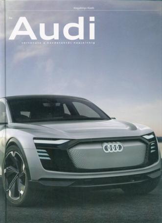 Az Audi története a kezdetektől napjainkig