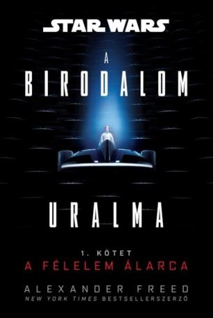 Star Wars: A Birodalom uralma 1. - A félelem álarca Star Wars: A Birodalom uralma 1. - A félelem álarca