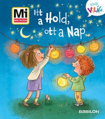 Itt a Hold, ott a Nap - Mi MICSODA - Kicsi Világ 14.