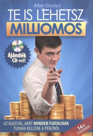 Te is lehetsz milliomos + CD - Az igazság, amit minden fiatalnak tudnia kellene a pénzről