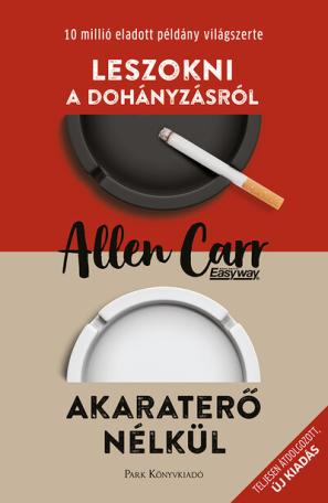 Leszokni a dohányzásról - Akaraterő nélkül - Allen Carr segítségével (új kiadás)