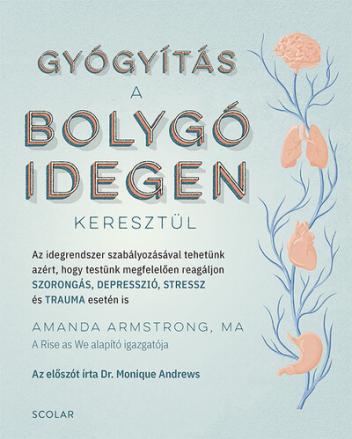 Gyógyítás a bolygóidegen keresztül - Az idegrendszer szabályozásával tehetünk azért, hogy testünk megfelelően reagáljon SZORONGÁ