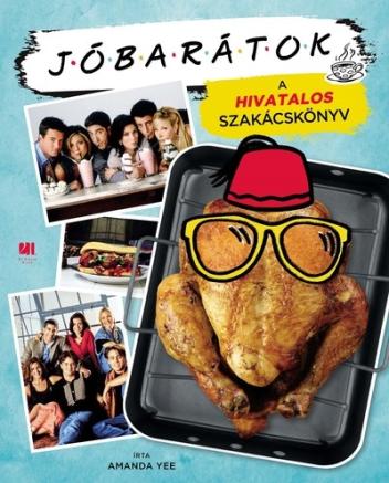 Jóbarátok - A hivatalos szakácskönyv (kemény)