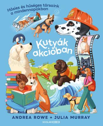 Kutyák akcióban - Hősies és hűséges társaink a mindennapokban