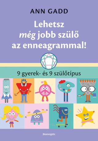 Lehetsz még jobb szülő az enneagrammal! - 9 gyerek- és 9 szülőtípus Lehetsz még jobb szülő az enneagrammal! - 9 gyerek- és 9 szülőtípus