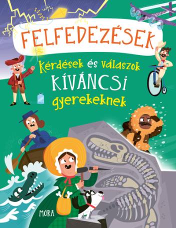 Felfedezések - Kérdések és válaszok kíváncsi gyerekeknek Felfedezések - Kérdések és válaszok kíváncsi gyerekeknek
