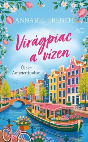 Virágpiac a vízen - Új élet Amszterdamban Virágpiac a vízen - Új élet Amszterdamban