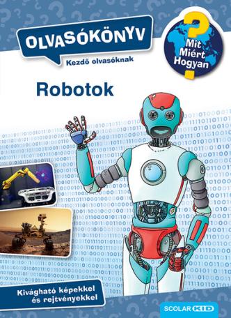 Robotok - Olvasókönyv - Mit? Miért? Hogyan?