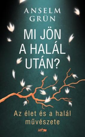 Mi jön a halál után? - Az élet és a halál művészete Mi jön a halál után? - Az élet és a halál művészete