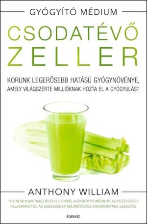 Csodatévő zeller - Korunk legerősebb hatású gyógynövénye, amely világszerte millióknak hozta el a gyógyulást (új kiadás)