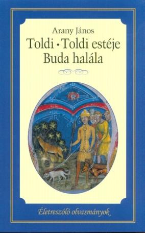 Toldi - Toldi estéje - Buda halála /Életreszóló olvasmányok