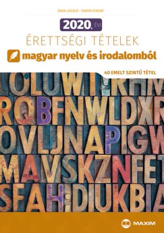 2020. évi érettségi tételek magyar nyelv és irodalomból (40 emelt szintű tétel)