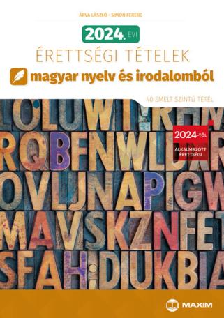 2024. évi érettségi tételek magyar nyelv és irodalomból (40 emelt szintű tétel)