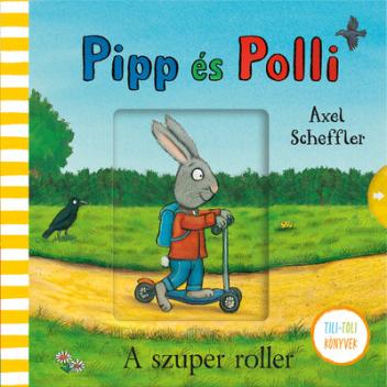 Pipp és Polli - A szuper roller - Tili-toli könyvek Pipp és Polli - A szuper roller - Tili-toli könyvek