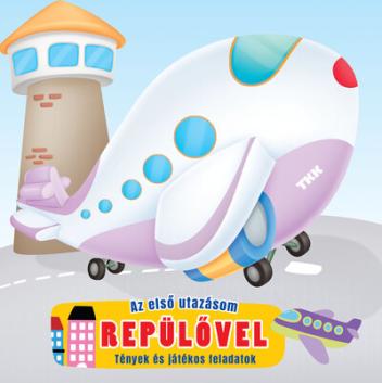 Az első utazásom repülővel - Tények és játékos feladatok