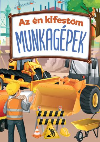 Az én kifestőm-MUNKAGÉPEK
