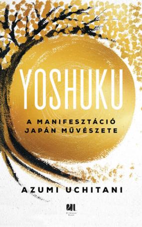 YOSHUKU - A manifesztáció japán művészete YOSHUKU - A manifesztáció japán művészete