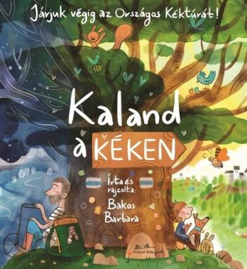 Kaland a Kéken - Járjuk végig az Országos Kéktúrát! Kaland a Kéken - Járjuk végig az Országos Kéktúrát!