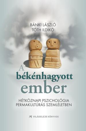 A békénhagyott ember - Hétköznapi pszichológia permakultúrás szemléletben